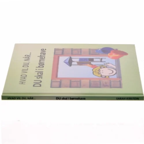 Hvad vil du, når Du skal i børnehave - af Sarah Kirstein (bog)