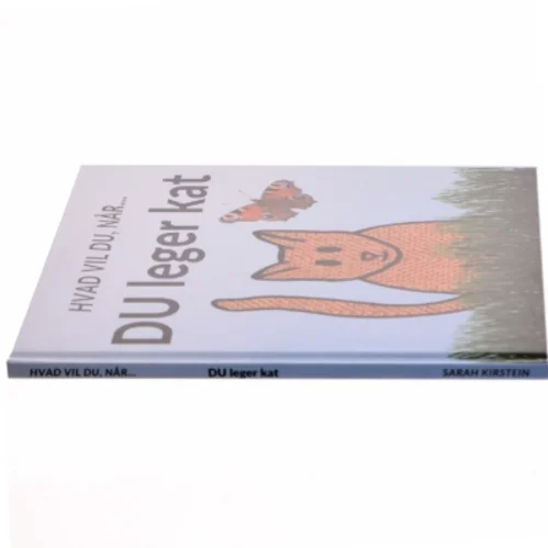 Hvad vil du, når DU leger kat - af Sarah Kirstein
