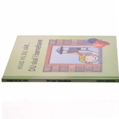 Hvad vil du, når Du skal i børnehave - af Sarah Kirstein (bog)