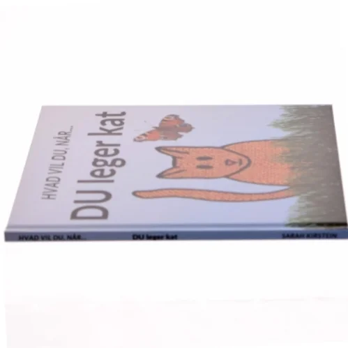 Hvad vil du, når DU leger kat - af Sarah Kirstein