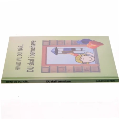 Hvad vil du, når Du skal i børnehave - af Sarah Kirstein (bog)