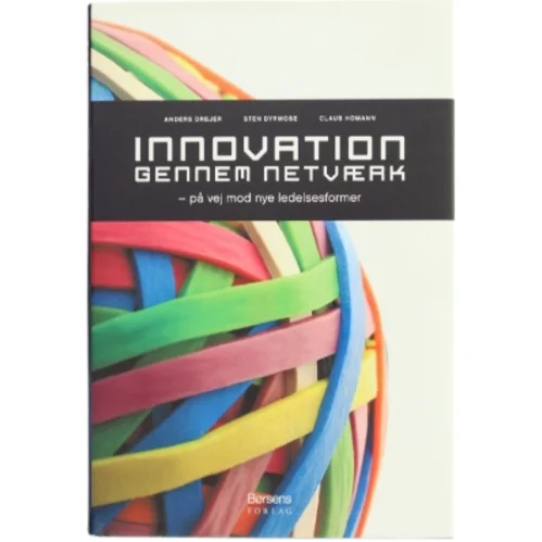 Innovation gennem netværk : på vej mod nye ledelsesformer (Bog)