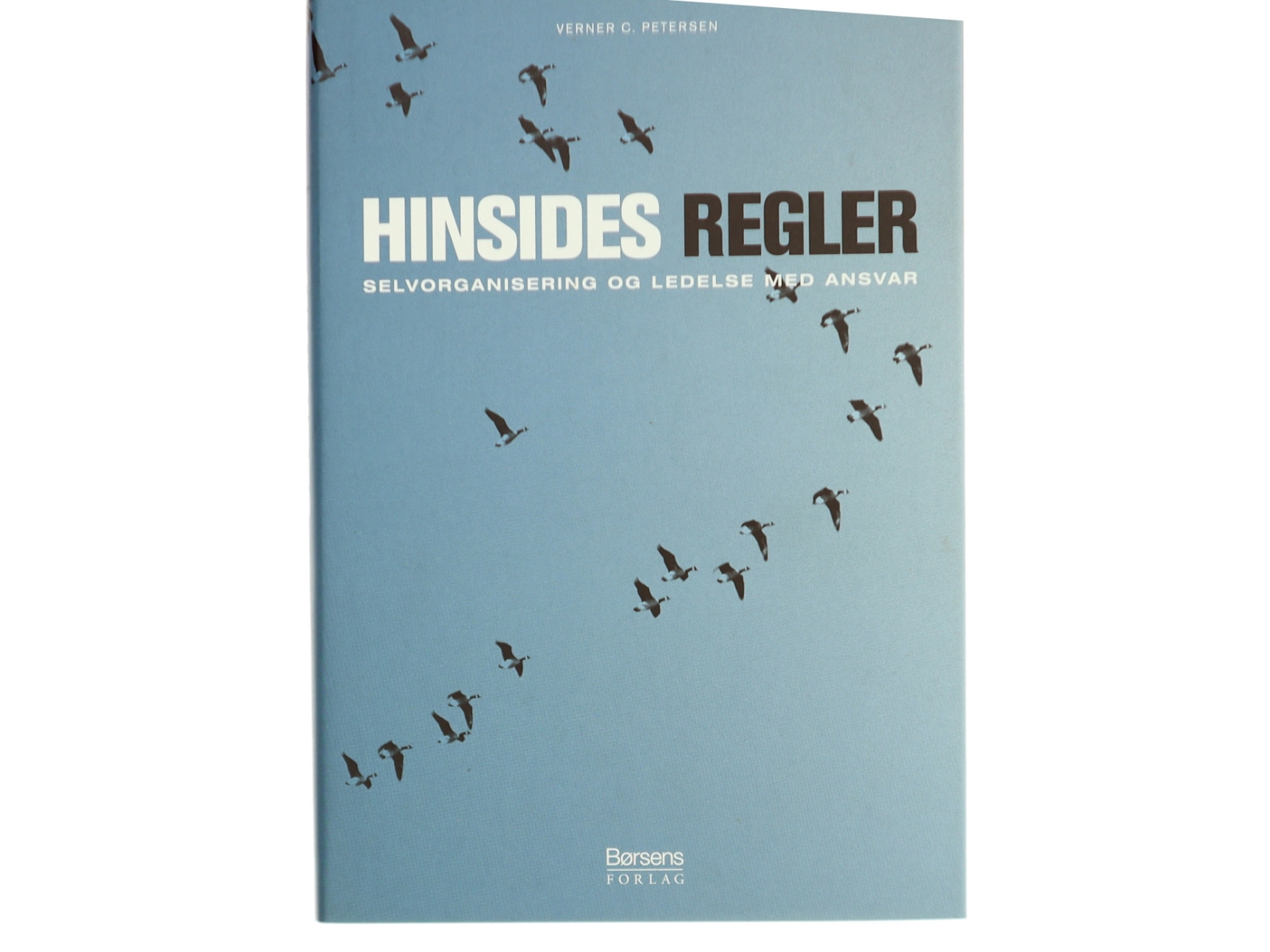 Hinsides regler : selvorganisering og ledelse med ansvar af Verner C. Petersen (f. 1946) (Bog)