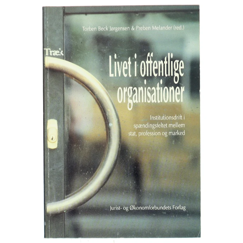 Livet i offentlige organisationer af Torben Beck Jørgensen (Bog)