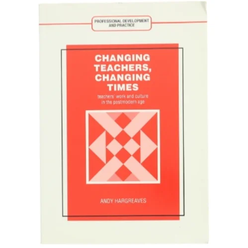 Changing Teachers, Changing Times af Andy Hargreaves (Bog)
