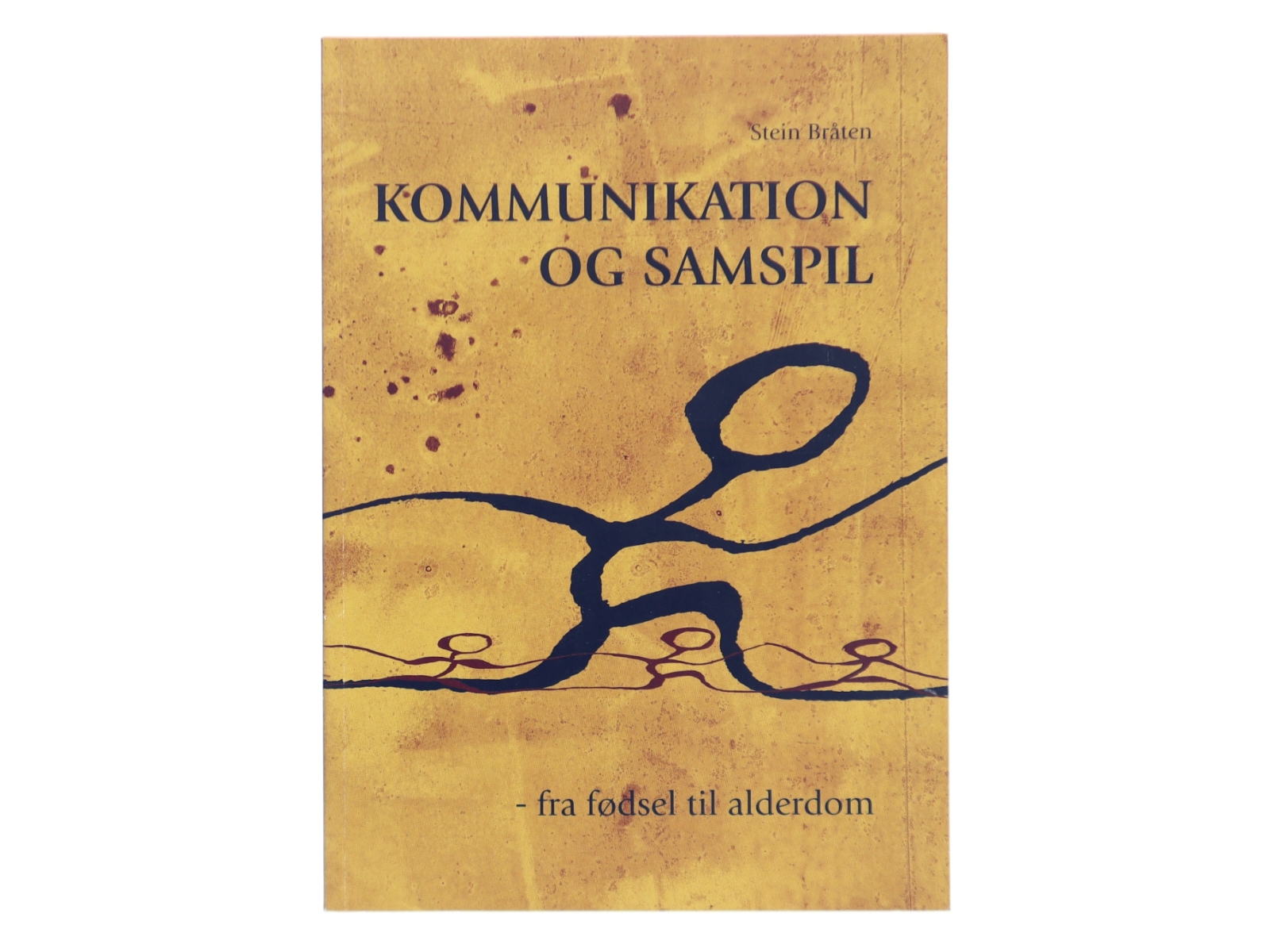 Kommunikation og samspil : fra fødsel til alderdom af Stein Bråten (Bog)