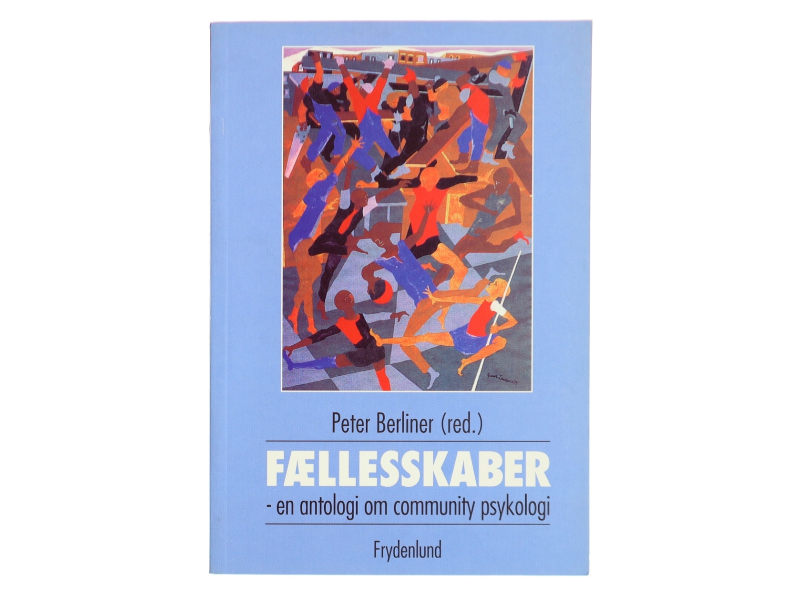 FÆLLESSKABER - en antologi om community psykologi af Peter Berliner (red.) (Bog)