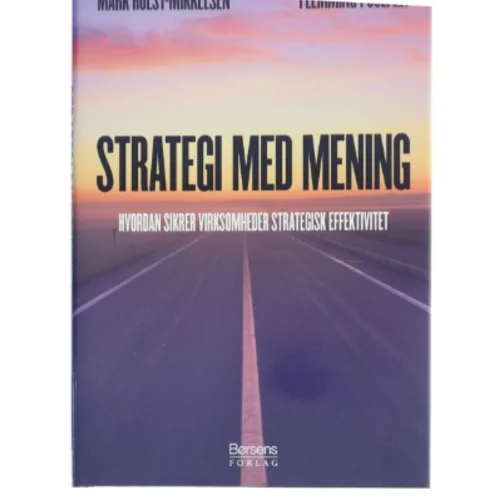 Strategi med mening : hvordan sikrer virksomheder strategisk effektivitet (Bog)