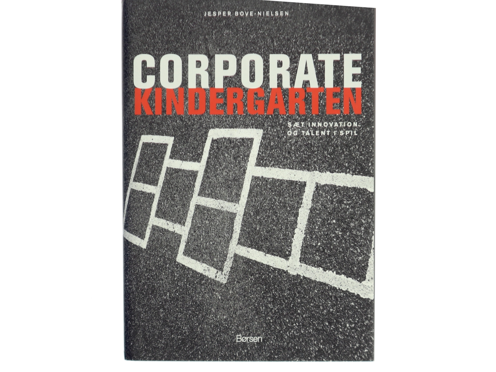 Corporate kindergarten : sæt innovation og talent i spil af Jesper Bove-Nielsen (Bog)