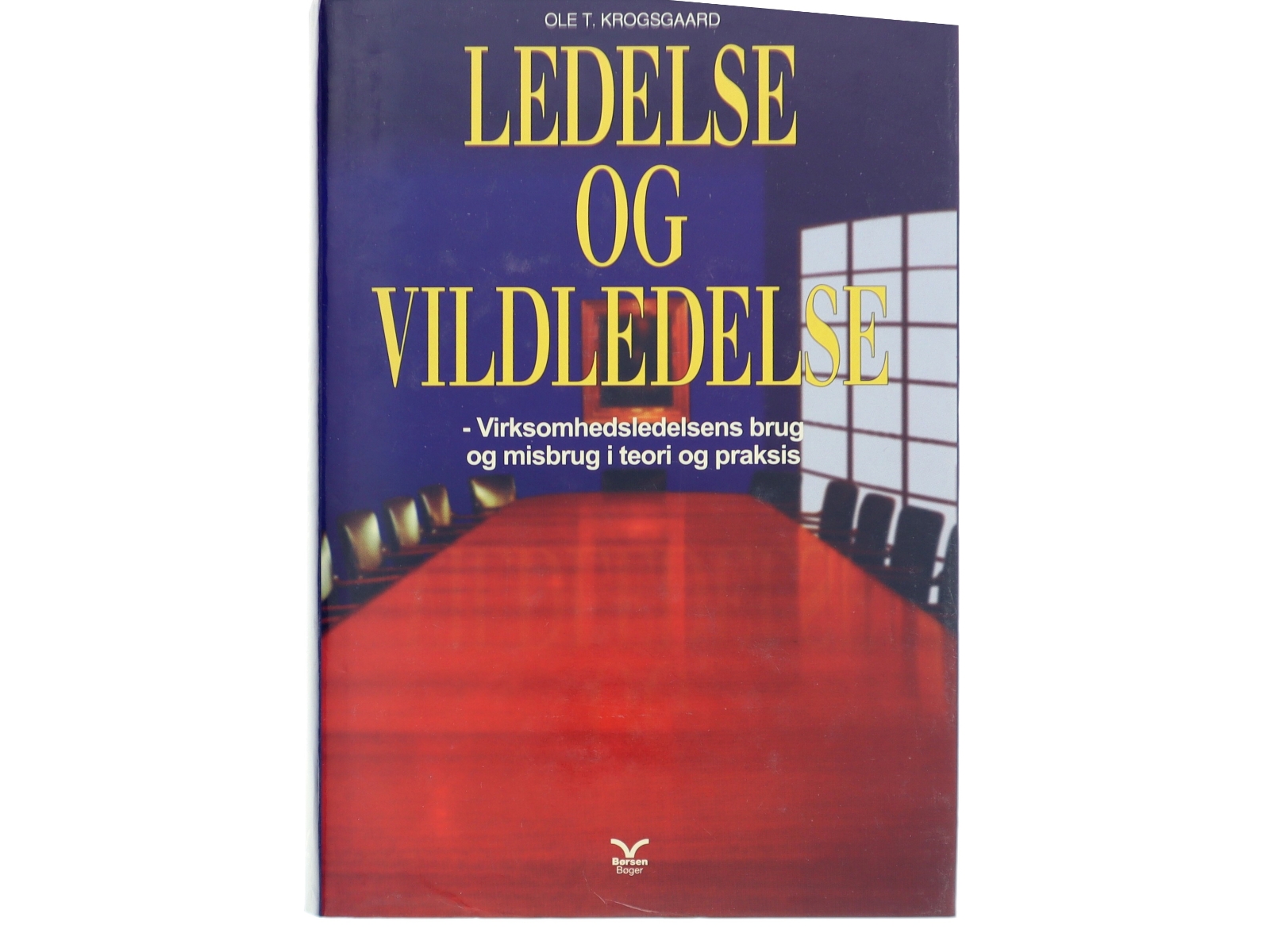 Ledelse og Vildledelse af Ole T. Krogsgaard (Bog)