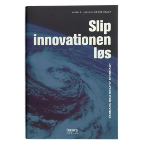 Slip innovationen løs : Danmark som kreativ stormagt (Bog)