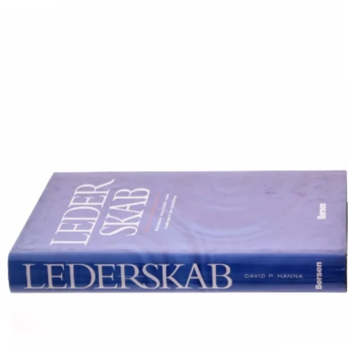 Lederskab : nutidens resultater som fundament for fremtiden af David P. Hanna (Bog)