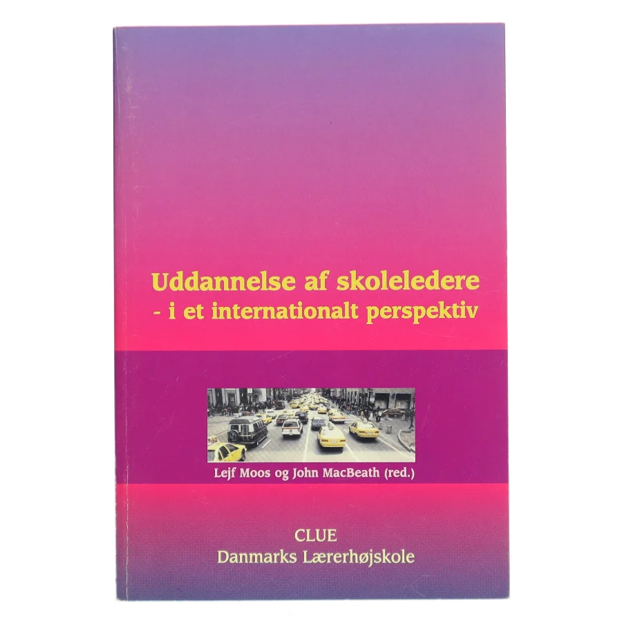 Uddannelse af skoleledere - i et internationalt perspektiv af Lejf Moos (Bog)