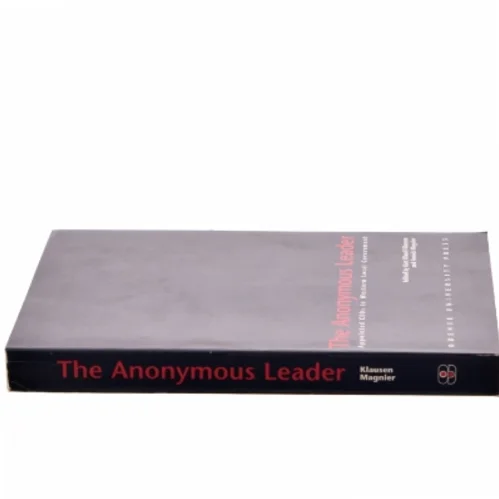 The anonymous leader : appointed CEOs in Western local government (Bog)