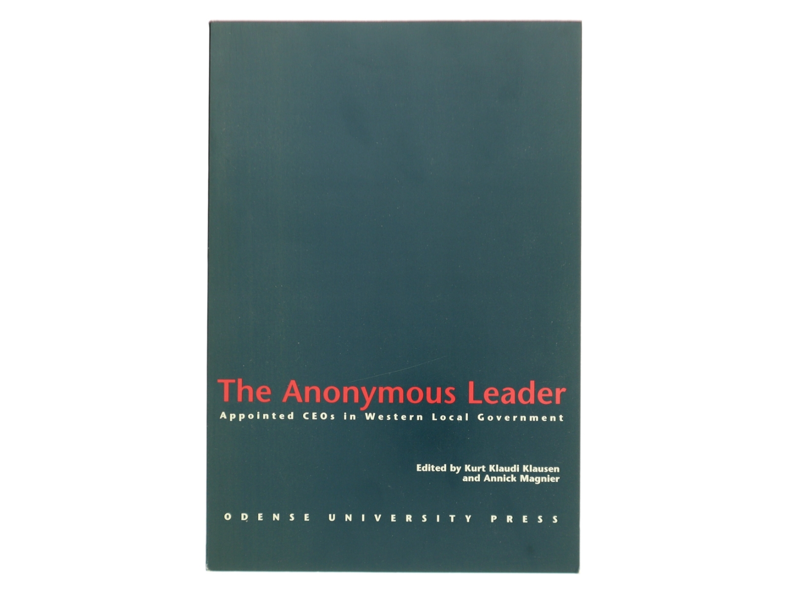 The anonymous leader : appointed CEOs in Western local government (Bog)