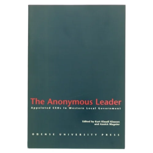 The anonymous leader : appointed CEOs in Western local government (Bog)
