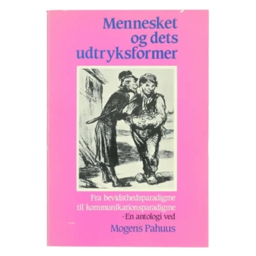 Mennesket og dets udtryksformer af Mogens Pahuus (Bog)