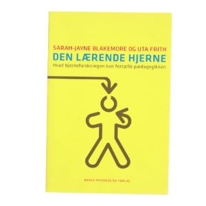 Den lærende hjerne : hvad hjerneforskningen kan fortælle pædagogikken (Bog)