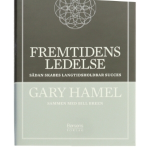 Fremtidens ledelse : sådan skabes langtidsholdbar succes (Bog)