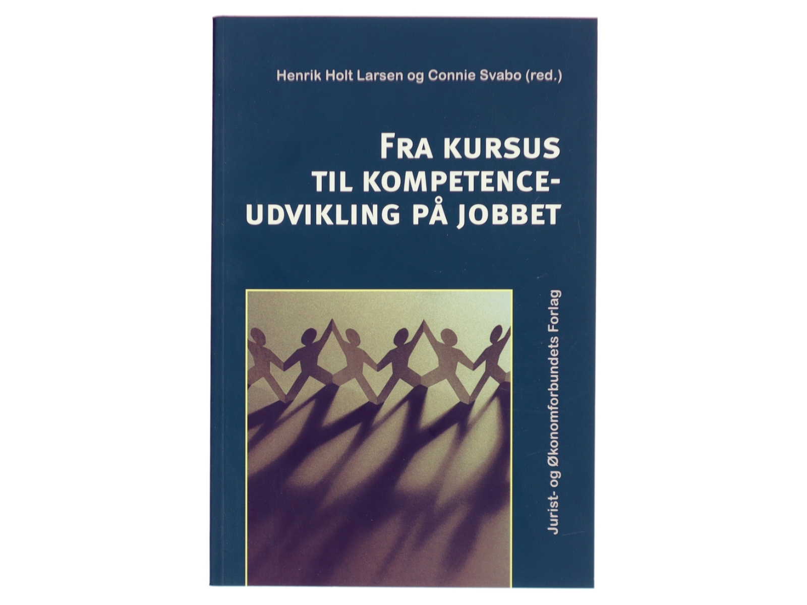 Fra kursus til kompetenceudvikling på jobbet af Henrik Holt Larsen (Bog)