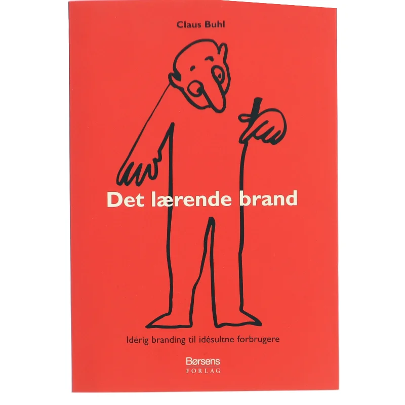 Det lærende brand : idérig branding til idésultne forbrugere af Claus Buhl (f. 1957-11-17) (Bog)
