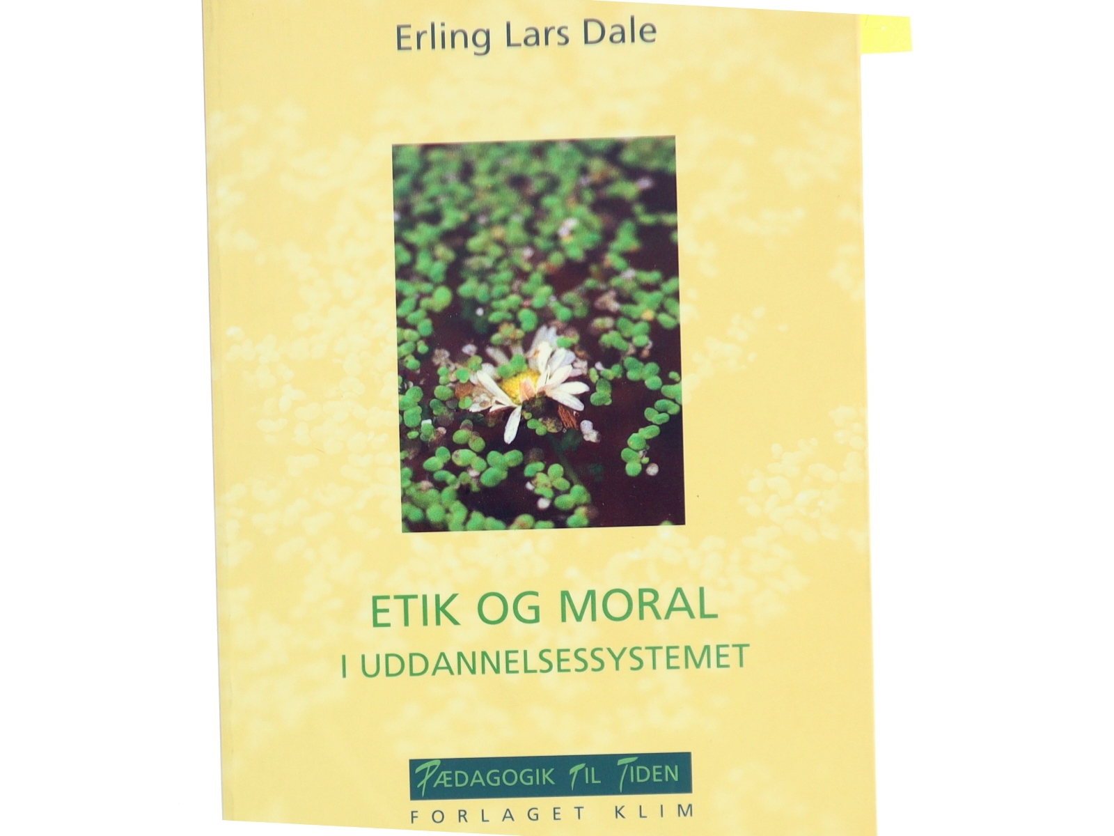 Etik og moral i uddannelsessystemet af Erling Lars Dale (Bog)