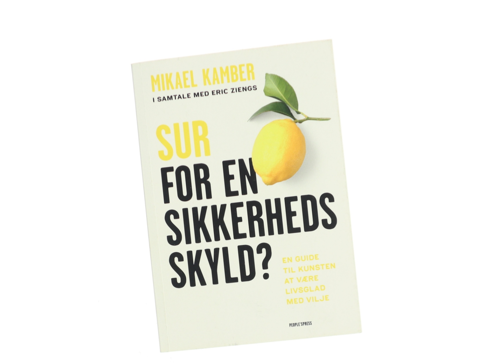 Sur for en sikkerheds skyld? : en guide til kunsten at være livsglad med vilje (Bog)