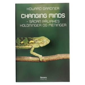 Changing minds : sådan påvirkes holdninger og meninger (Tekst på dansk) af Howard Gardner (Bog)