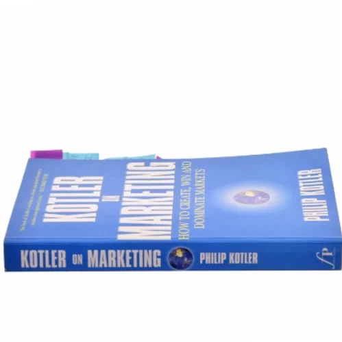 Kotler on marketing : how to create, win and dominate markets af Philip Kotler (Bog)