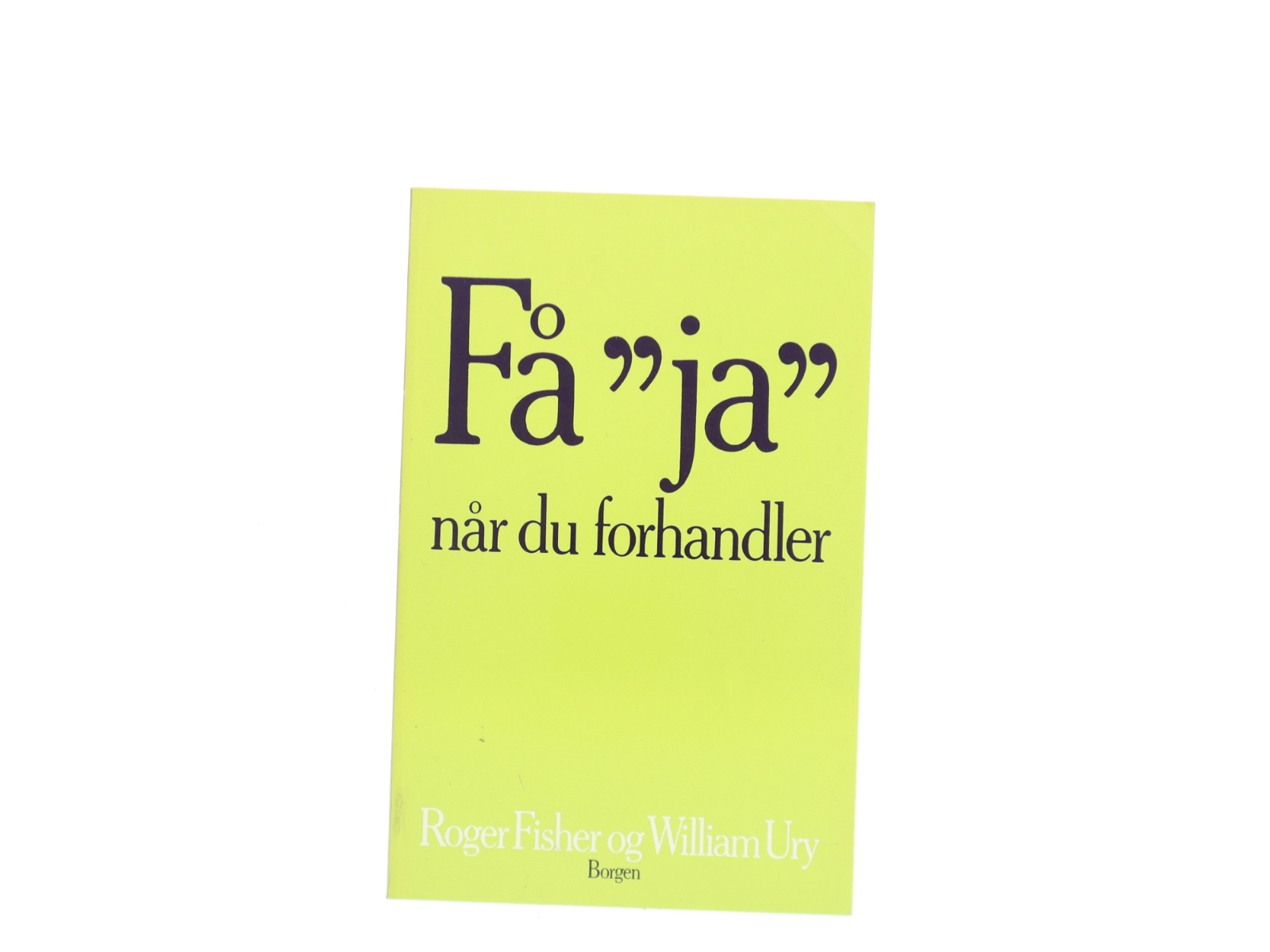 Få "ja" når du forhandler uden at give efter (Bog)