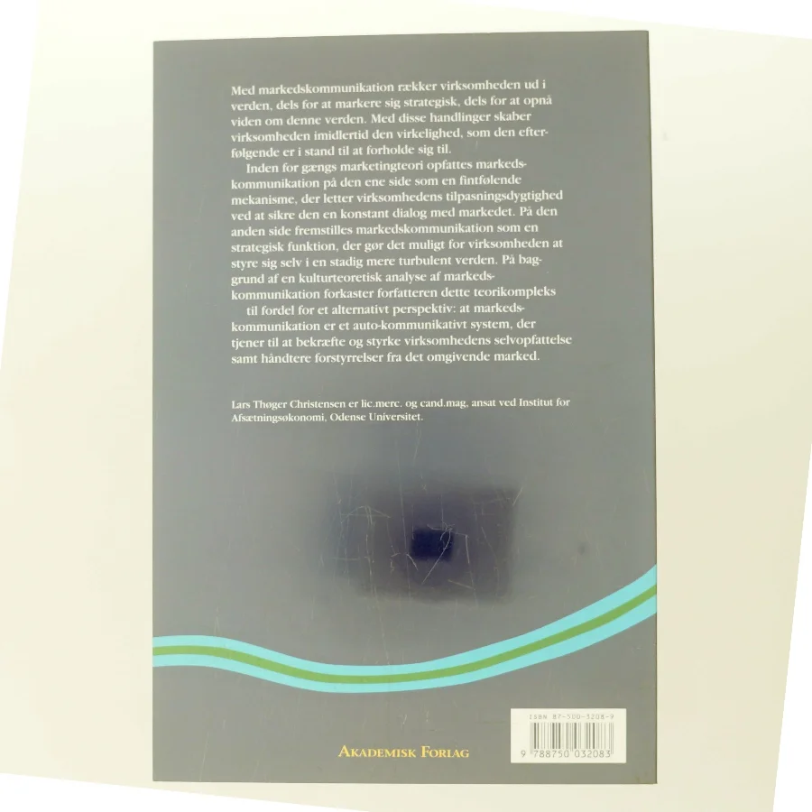 Markedskommunikation som organiseringsmåde : en kulturteoretisk analyse af Lars Thøger Christensen (f. 1959) (Bog)