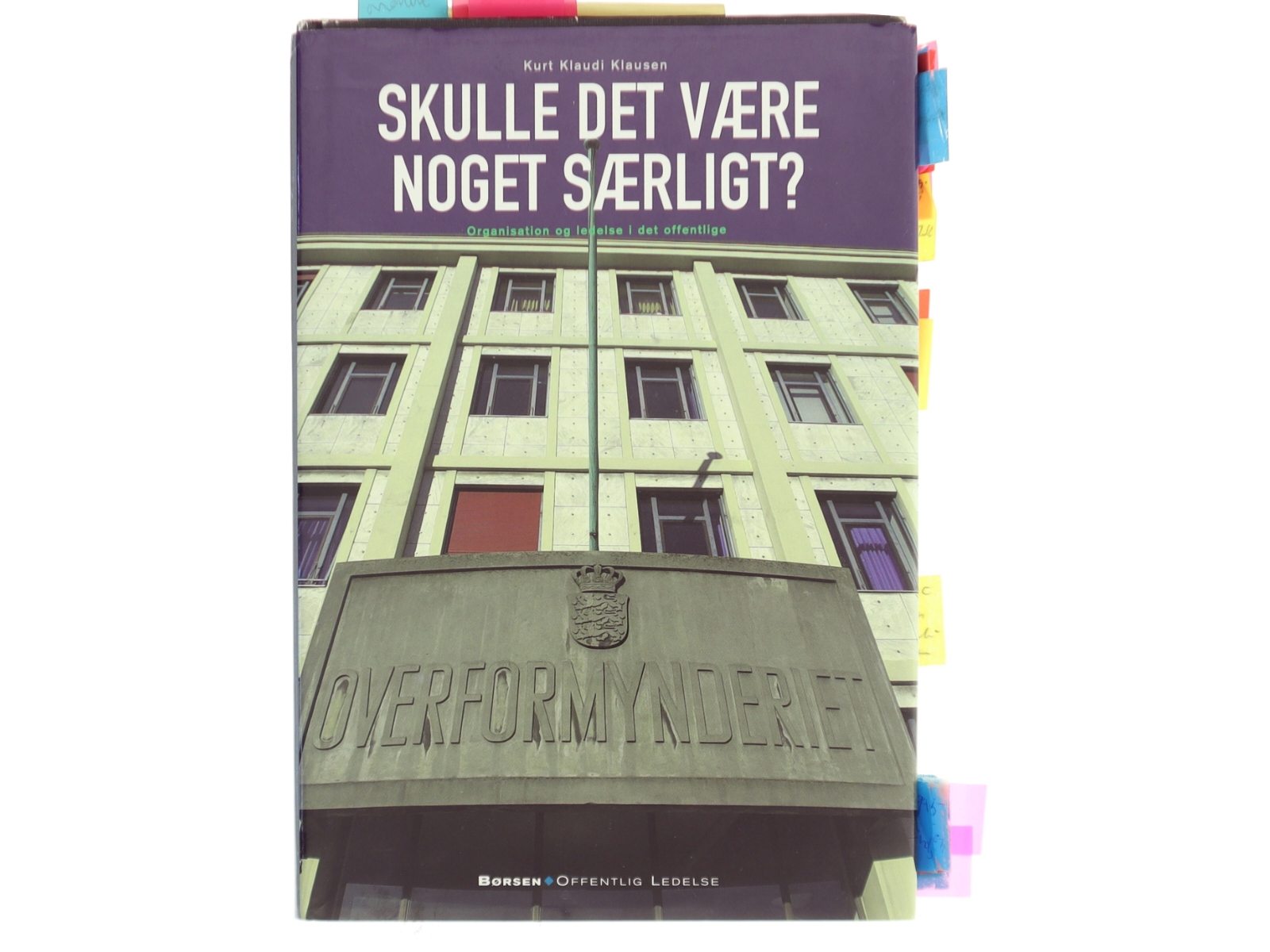 Skulle det være noget særligt? : organisation og ledelse i det offentlige af Kurt Klaudi Klausen (Bog)