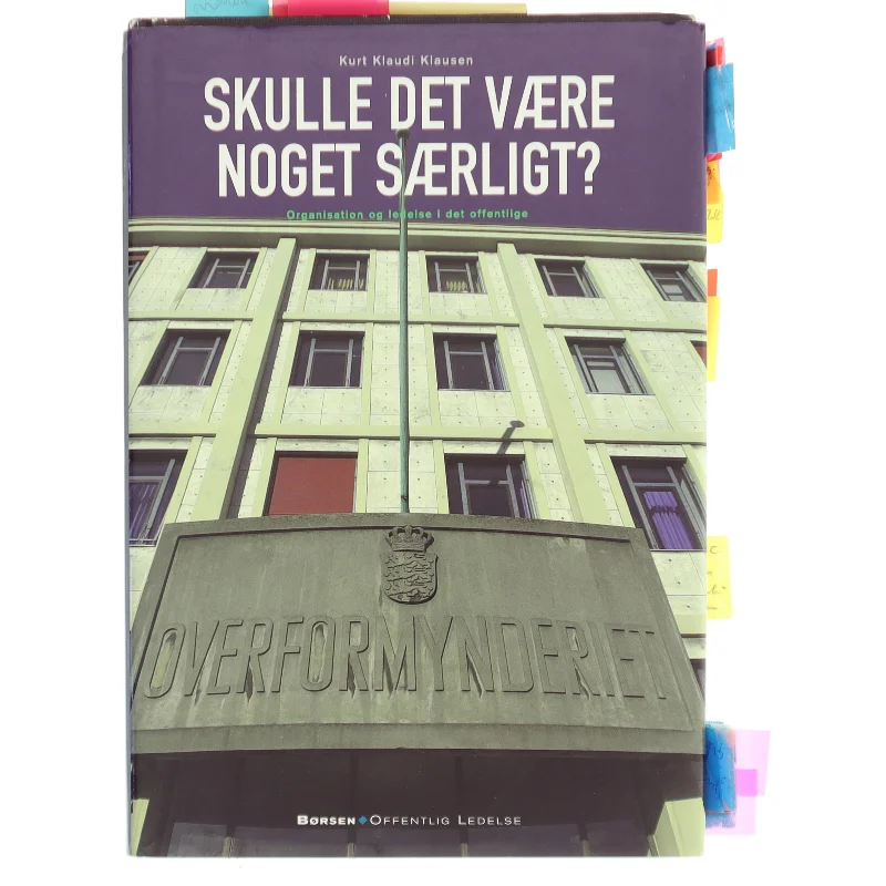 Skulle det være noget særligt? : organisation og ledelse i det offentlige af Kurt Klaudi Klausen (Bog)