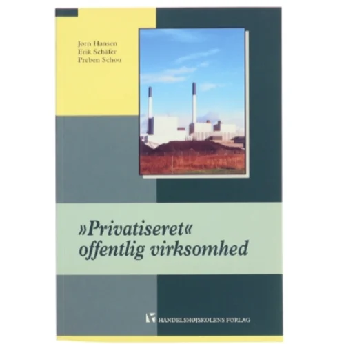 "Privatiseret" offentlig virksomhed : muligheder og konsekvenser (Bog)