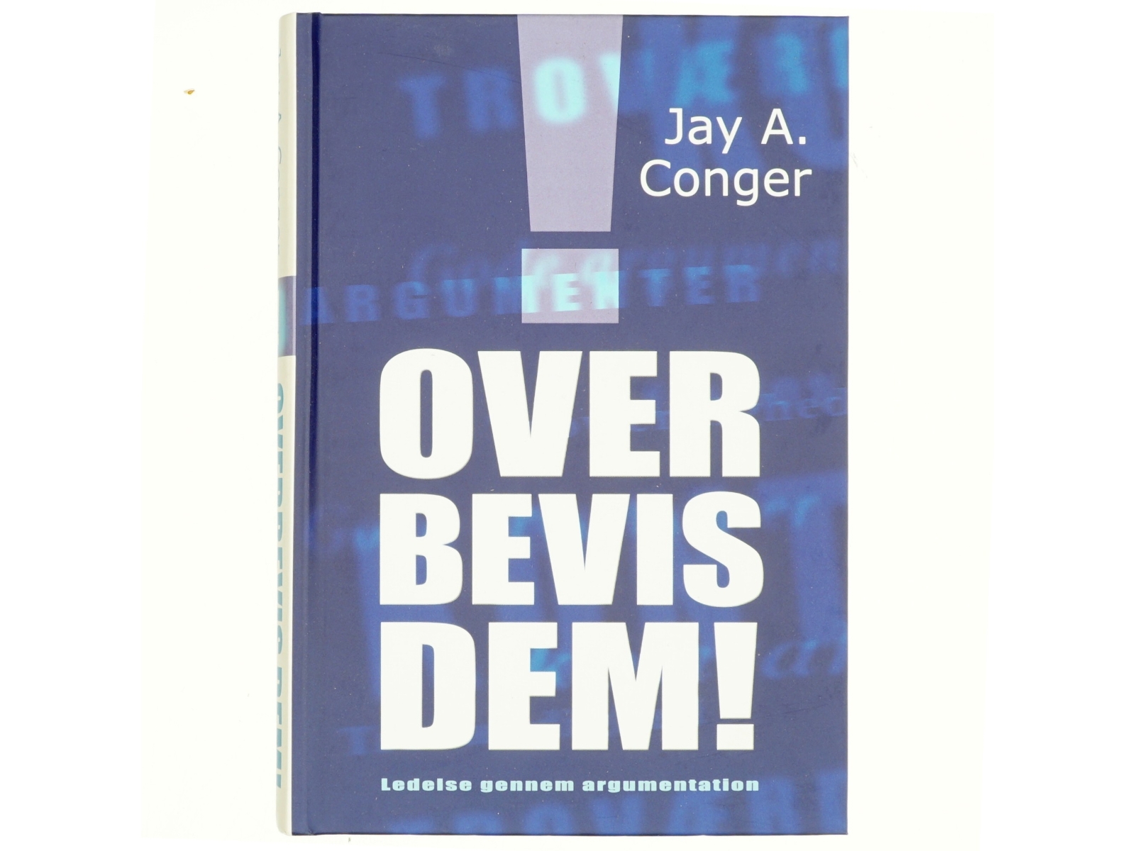 Overbevis dem! af Jay A. Conger