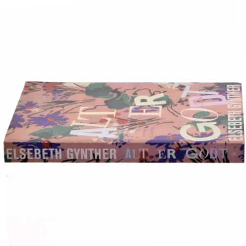 Alt er godt : roman af Elsebeth Gynther (Bog)