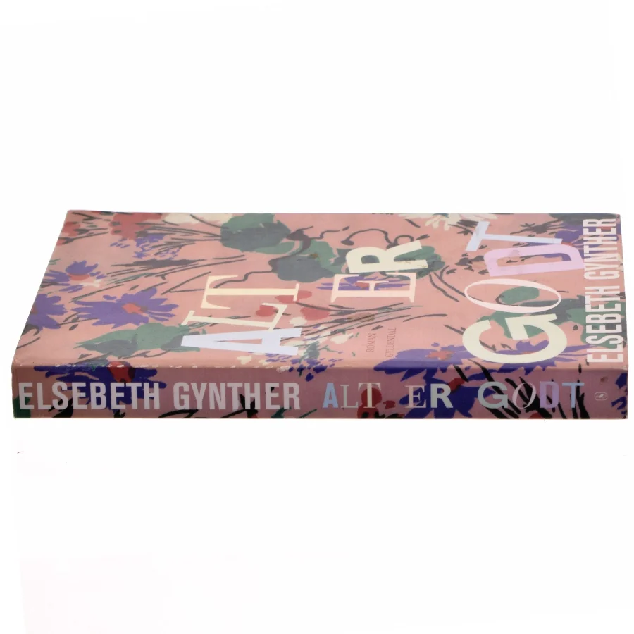 Alt er godt : roman af Elsebeth Gynther (Bog)