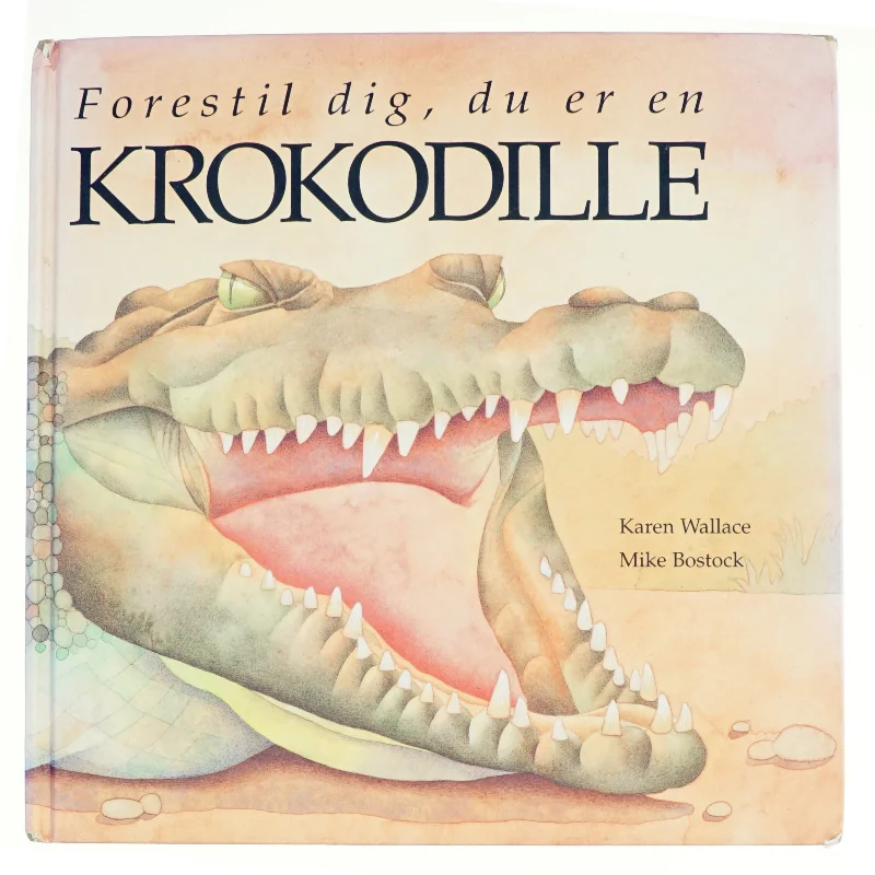 Forestil dig, du er en krokodille af Karen Wallace, Mike Bostock (Bog)