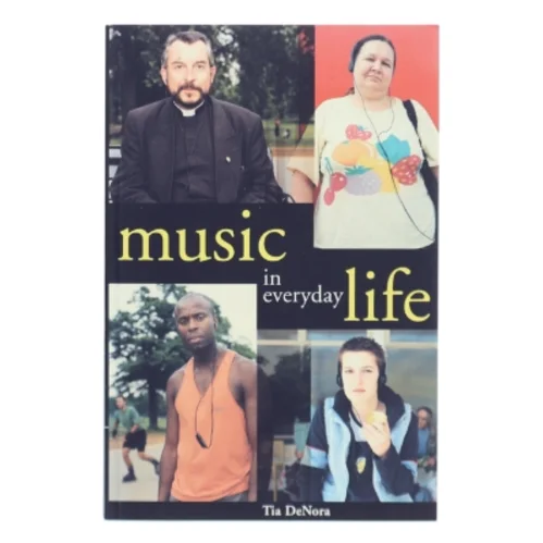 Music in everyday life af Tia DeNora (Bog)