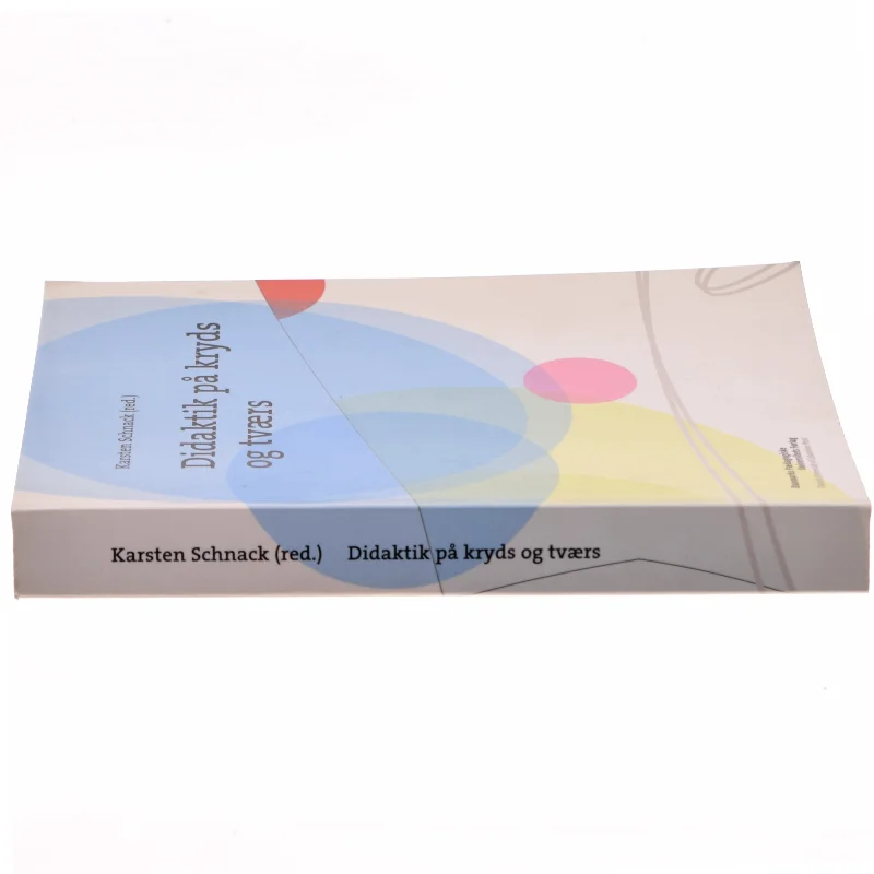 Didaktik på kryds og tværs af Karsten Schnack (Bog)