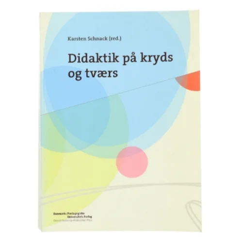 Didaktik på kryds og tværs af Karsten Schnack (Bog)