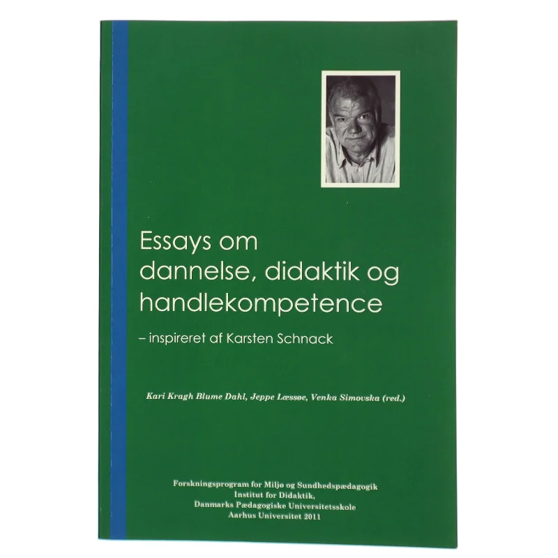 Essays om dannelse, didaktik og handlekompetence af Karsten Schnack, Danmarks Pædagogiske Universitetsskole. Forskningsprogram for Miljø- og Sundhedspædagogik (Bog)