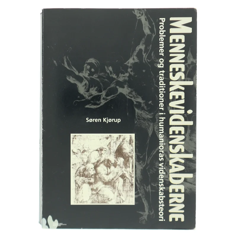 Menneskevidenskaberne : problemer og traditioner i humanioras videnskabsteori af Søren Kjørup (Bog)