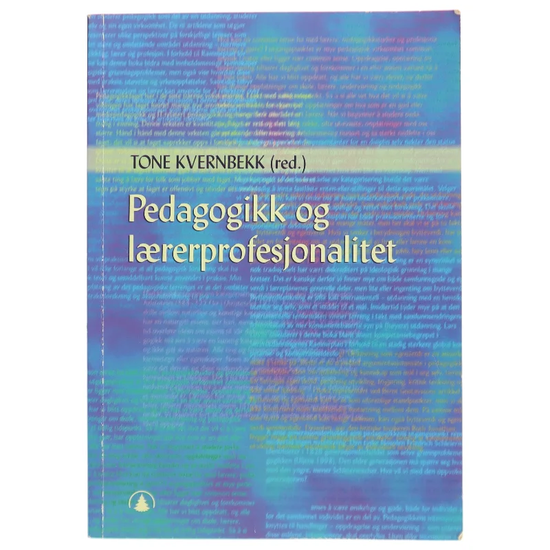 Pedagogikk og lærerprofesjonalitet af Tone Kvernbekk (Bog)