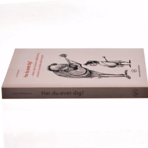 Har du øvet dig? : relation, kommunikation, motivation og præstation i musikundervisningen af Linda Vilhelmsen (Bog)