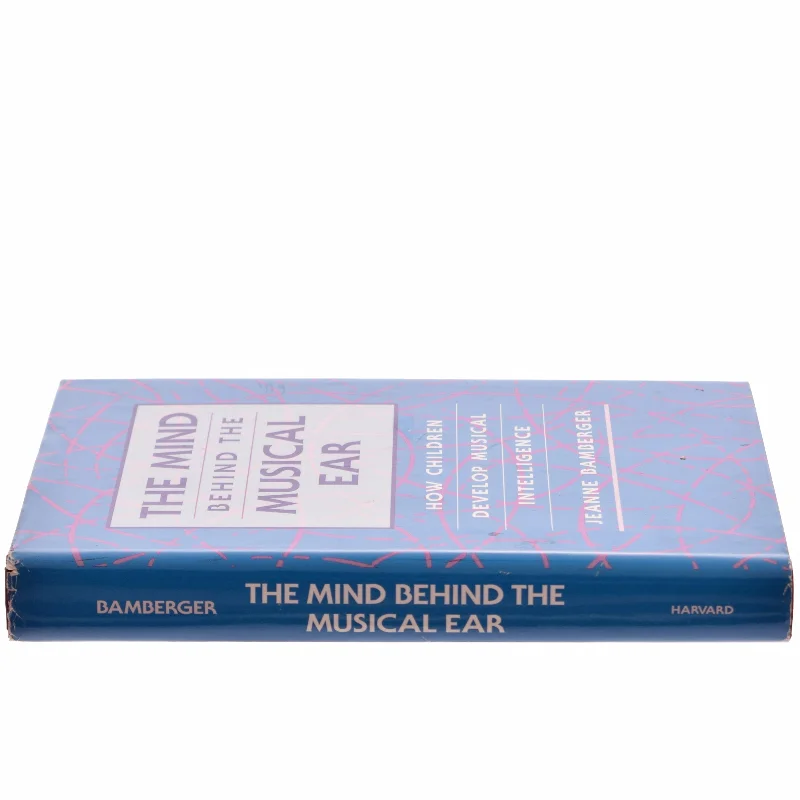 The mind behind the musical ear : how children develop musical intelligence af Jeanne Shapiro Bamberger (Bog)