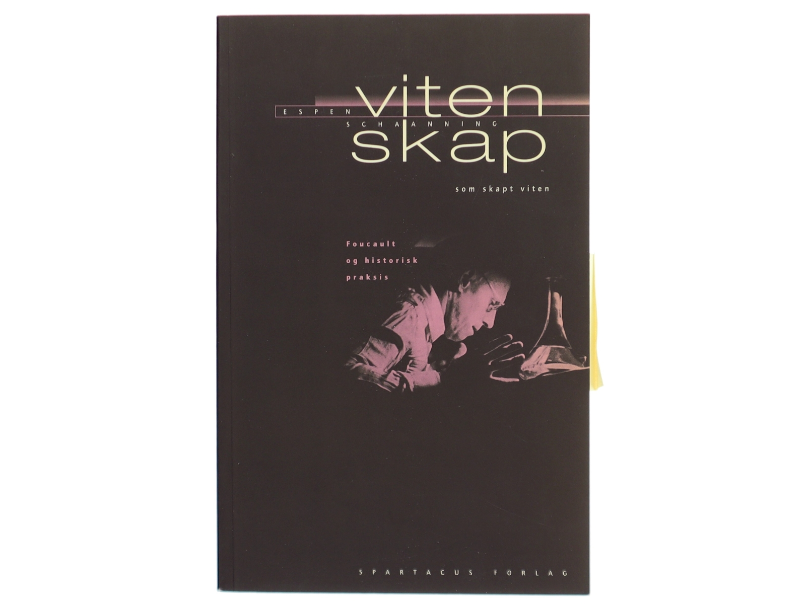 Vitenskap som skapt viten : foucault og historisk praksis af Espen Schaanning (Bog)