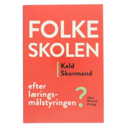 Folkeskolen - efter læringsmålstyringen? af Keld Skovmand (Bog)