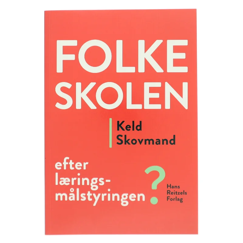 Folkeskolen - efter læringsmålstyringen? af Keld Skovmand (Bog)