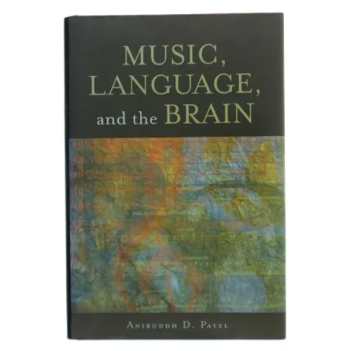 Music, Language, and the Brain af Aniruddh D. Patel (Bog)